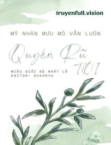 Mỹ Nhân Mưu Mô Vẫn Luôn Quyến Rũ Tôi