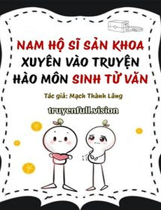 Nam Hộ Sĩ Sản Khoa Xuyên Vào Truyện Hào Môn Sinh Tử Văn