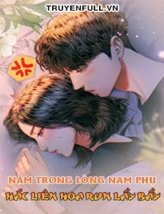 Nằm Trong Lòng Nam Phụ Hắc Liên Hoa Run Lẩy Bẩy