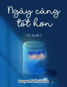 Ngày Càng Tốt Hơn - Kỉ Kinh