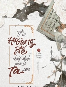 Ngôi Vị Hoàng Đế Nhất Định Phải Là Của Ta Sao?