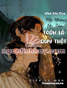 Nhà Ma Của Mỹ Nhân Lão Bản Toàn Là Quỷ Thật