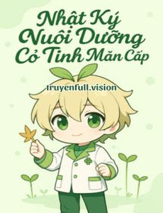 Nhật Ký Nuôi Dưỡng Cỏ Tinh Mãn Cấp