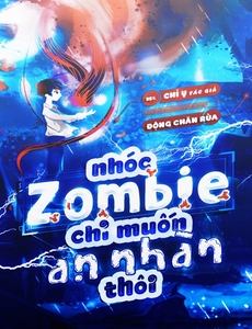 Nhóc Zombie Chỉ Muốn An Nhàn Thôi (Dịch Full)