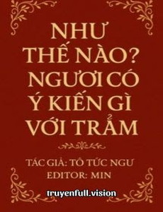 Như Thế Nào? Ngươi Có Ý Kiến Gì Với Trẫm?