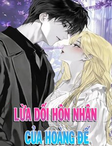 Nuôi Chồng Từ Bé | Lừa Dối Hôn Nhân Của Hoàng Đế