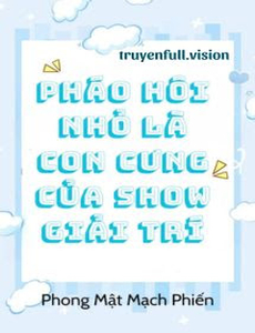 Pháo Hôi Nhỏ Là Con Cưng Của Show Giải Trí