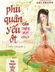 Phu Quân Yếu Ớt Cẩn Thận Một Chút