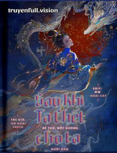 Sau Khi Chết, Kẻ Thù Đốt Hương Mười Năm Cho Ta