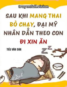 Sau Khi Mang Thai Bỏ Chạy, Đại Mỹ Nhân Dẫn Theo Con Đi Xin Ăn