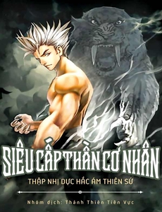 Siêu Cấp Thần Cơ Nhân (Full Dịch)