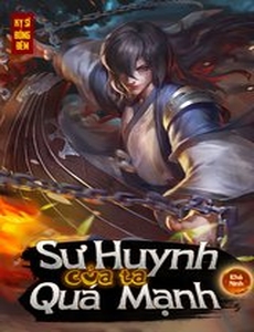 Sư Huynh Của Ta Quá Mạnh (Bản Dịch)