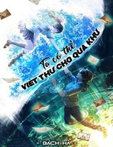 Ta Có Thể Viết Thư Cho Quá Khứ (Dịch Full)