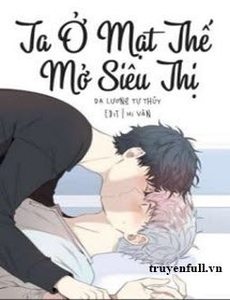 Ta Ở Mạt Thế Mở Siêu Thị