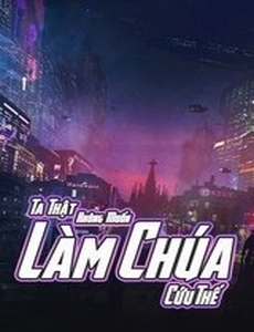 Ta Thật Không Muốn Làm Chúa Cứu Thế (Bản Dịch Full)