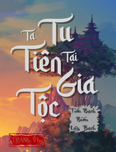 Ta Tu Tiên Tại Gia Tộc (Dịch Full)