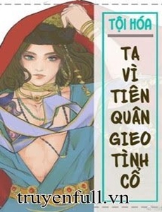 Ta Vì Tiên Quân Gieo Tình Cổ