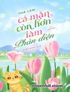 Thà Làm Cá Mặn Còn Hơn Làm Phản Diện