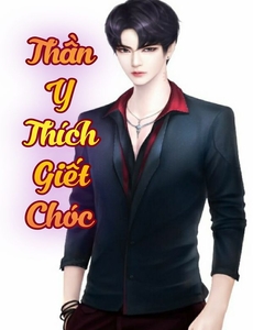 Thần Y Thích Giết Chóc (Dịch Full)