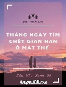 Tháng Ngày Tìm Chết Gian Nan Ở Mạt Thế