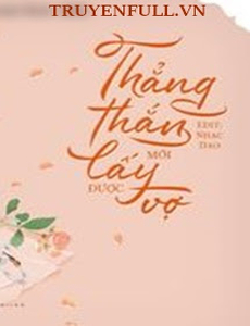 Thẳng Thắn Mới Lấy Được Vợ