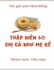 Thập Niên 60 Chị Cả Như Mẹ Kế (Dịch Full)