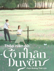 Thập Niên 60: Có Nhân Duyên (Dịch Full)