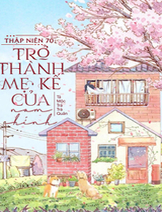 Thập Niên 70: Mẹ Kế Nuôi Con ( Dịch Full )