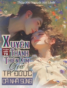 Thập Niên 70: Xuyên Thành Thiên Kim Giả, Ta Được Cả Nhà Sủng (Dịch Full)