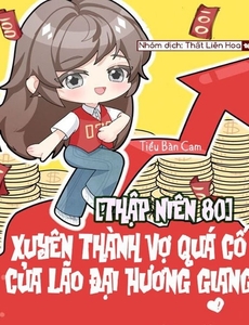 [Thập Niên 80] Xuyên Thành Vợ Quá Cố Của Lão Đại Hương Giang