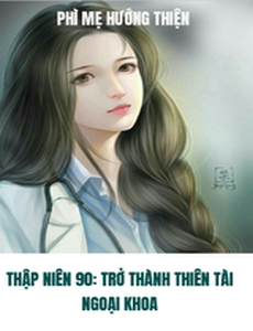 Thập Niên 90: Trở Thành Thiên Tài Ngoại Khoa (Bản Dịch)