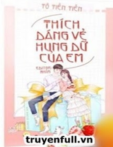 Thích Dáng Vẻ Hung Dữ Của Em