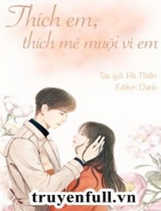 Thích Em, Thích Mê Muội Vì Em