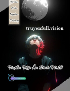 Thiên Cẩu Vọng Nguyệt - Tuyển Tập Án Sinh Tử 18