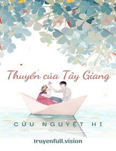 Thuyền Của Tây Giang - Cửu Nguyệt Hi