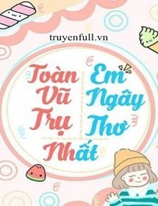 Toàn Vũ Trụ Em Ngây Thơ Nhất