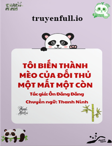 Tôi Biến Thành Mèo Của Đối Thủ Một Mất Một Còn