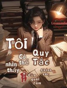 Tôi Có Thể Nhìn Thấy Quy Tắc Chính Xác Của Quái Đàm  ( Dịch Full)