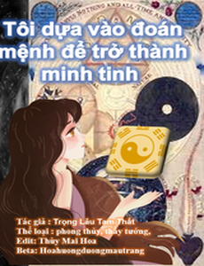 Tôi Dựa Vào Đoán Mệnh Để Trở Thành Minh Tinh ( Dịch Full )