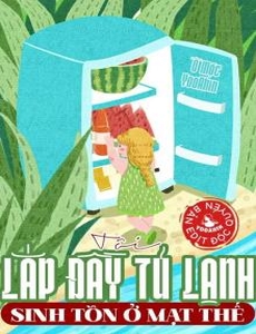 Tôi Lấp Đầy Tủ Lạnh Sinh Tồn Ở Mạt Thế (Dịch Full)