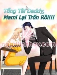 Tổng Tài Daddy Mami Lại Trốn Rồi