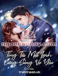 Tổng Tài Mặt Lạnh Cưng Sủng Vợ Yêu