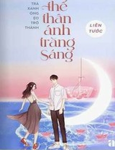 Trà Xanh Õng Ẹo Trở Thành Thế Thân Ánh Trăng Sáng ( Dịch Full)