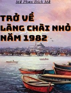 Trở Về Làng Chài Nhỏ Năm 1982 (Dịch)