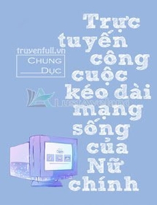 Trực Tuyến Công Cuộc Kéo Dài Mạng Sống Của Nữ Chính