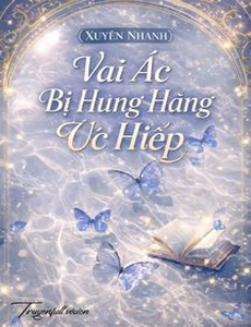 Vai Ác Bị Hung Hăng Ức Hiếp (Xuyên Nhanh)