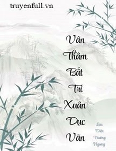 Vân Thâm Bất Tri Xuân Dục Vãn