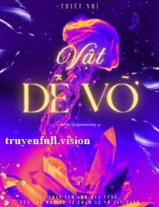 Vật Dễ Vỡ - Thiết Nhĩ