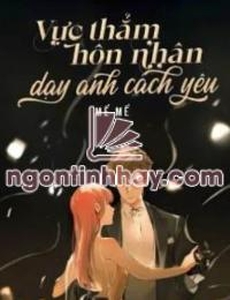 Vực Thẳm Hôn Nhân Dạy Anh Cách Yêu