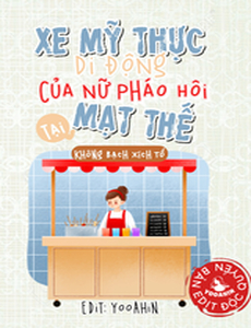 Xe Mỹ Thực Di Động Của Nữ Pháo Hôi Tại Mạt Thế (Dịch Full)